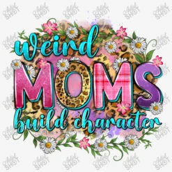 Weird Moms Build Character All Over Women's T-shirt -DIOO Clothing Shop d.2526950347.25100498.s3.1 f5f5f5 YXJ0aXN0c2hvdA 800x800 1