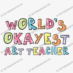 World S Okayest Art Teacher Gift Idea Ladies Fitted T-Shirt -DIOO Clothing Shop d.2527008305.25086416.s3.1 f6f6f6 QmV0dGVyTWFudWZha3R1cg 800x800 1