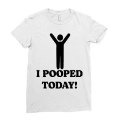 I Pooped Today Ladies Fitted T-Shirt -DIOO Clothing Shop pd.2526125484.36.25083297.s3.1 front white ffffff none x0y6 154 800x800 1