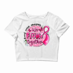 Breast Cancer Awareness We Fight Together Crop Top
