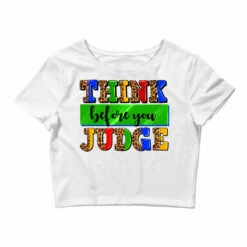 Think Before You Judge Crop Top