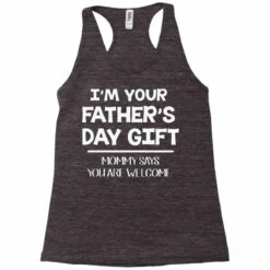 I'm Your Father's Day Gift Mommy Says You Are Welc Racerback Tank -DIOO Clothing Shop pd.2526586614.45.25093859.s3.1 front charcoal black ffffff none x0y0 144 800x800 1