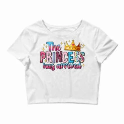 The Princess Has Arrived Crop Top