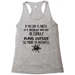 If My Kid Is Dirty It's Because My Kid Actually Pl Racerback Tank 9 If My Kid Is Dirty It's Because My Kid Actually Pl Racerback Tank -DIOO Clothing Shop pd.2526769202.45.25096697.s3.1 front grey ffffff none x0y0 144 800x800 1