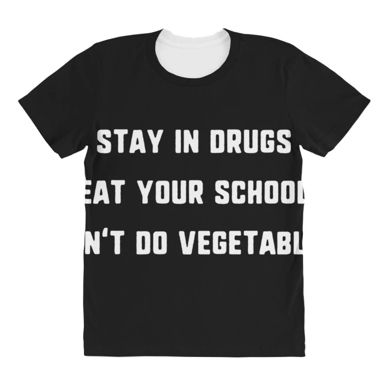 Stay In Drugs, Eat Your School, Don T Do Vegetable All Over Women's T-shirt 5 Stay In Drugs, Eat Your School, Don T Do Vegetable All Over Women's T-shirt - Image 3