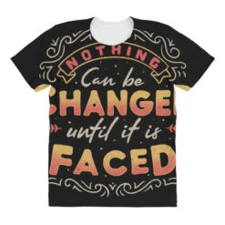 Nothing Can Be Changed Until It Is Faced All Over Women's T-shirt -DIOO Clothing Shop pd.2526927127.108.25079397.s3.1 front customized 111111 none x45y18 294 800x800 1