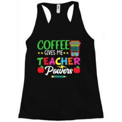 Coffee Gives Me Teacher Powers Teach Teaching Racerback Tank -DIOO Clothing Shop pd.2526985732.45.25100767.s3.1 front black ffffff none x0y0 144 800x800 1