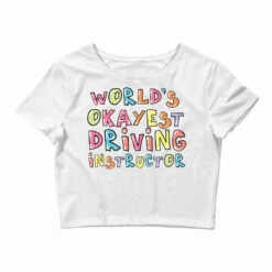 World S Okayest Driving Instructor Gift Idea Crop Top