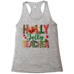 Holly Jolly Teacher Racerback Tank 9 Holly Jolly Teacher Racerback Tank -DIOO Clothing Shop pd.2527101449.45.25102123.s3.1 front grey ffffff none x0y0 144 800x800 1