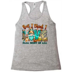 But I Think I Love Fall Most Of All Gnome Racerback Tank -DIOO Clothing Shop pd.2527127630.45.25102583.s3.1 front grey ffffff none x0y0 144 800x800 1