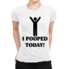 I Pooped Today Ladies Fitted T-Shirt -DIOO Clothing Shop pmd.2526125484.36.25083297.s3.1 front white2 ffffff none x0y6 154 800x800 1