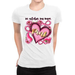 In October We Wear Pink Heart Ladies Fitted T-Shirt