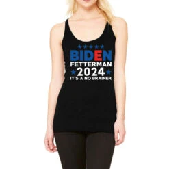 Biden Fetterman 2024 It's A No Brainer Racerback Tank