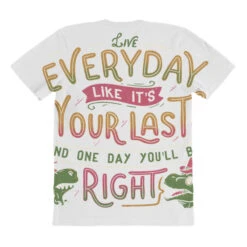 Live Everyday Like It S Your Last And One Day You All Over Women's T-shirt -DIOO Clothing Shop pmd.2526909565.108.25069894.s3.1 front customized1 f5f5f5 none x45y25.5 294 800x800 1