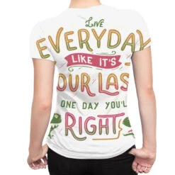 Live Everyday Like It S Your Last And One Day You All Over Women's T-shirt -DIOO Clothing Shop pmd.2526909565.108.25069894.s3.1 front customized3 f5f5f5 none x45y25.5 294 800x800 1