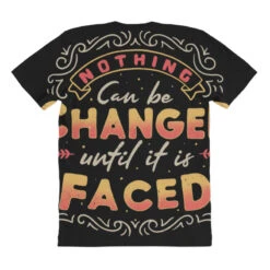 Nothing Can Be Changed Until It Is Faced All Over Women's T-shirt -DIOO Clothing Shop pmd.2526927127.108.25079397.s3.1 front customized1 111111 none x45y18 294 800x800 1