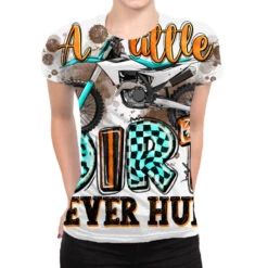 A Little Dirt Never Hurt With Motorcycle All Over Women's T-shirt