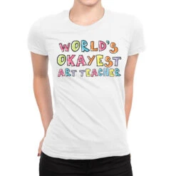 World S Okayest Art Teacher Gift Idea Ladies Fitted T-Shirt